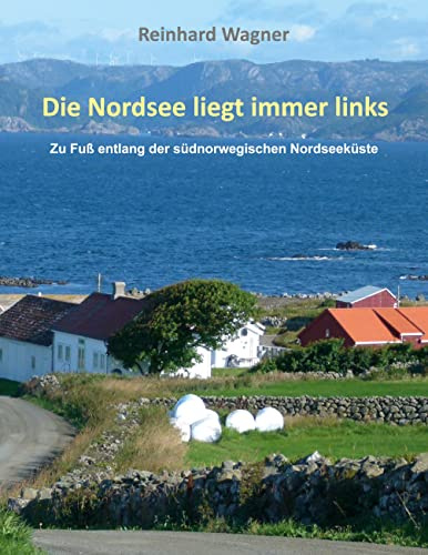 Die Nordsee liegt immer links: Zu Fuß entlang der südnorwegischen Nordseeküste