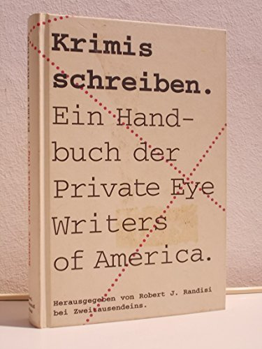 Krimis Schreiben: Ein Handbuch der Private Eye Writes of America