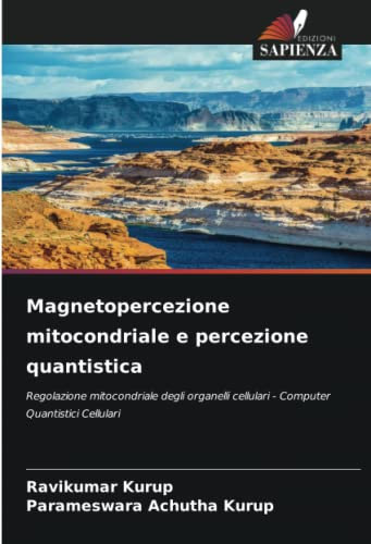Magnetopercezione mitocondriale e percezione quantistica: Regolazione mitocondriale degli organelli cellulari - Computer Quantistici Cellulari