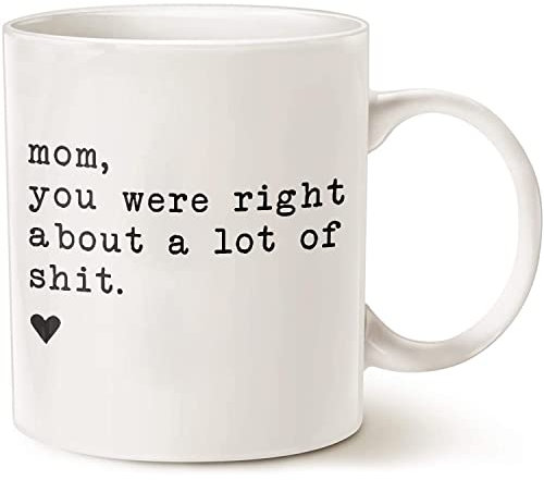 YIVXA Office Mug 11 Oz Mom You were Right About A Lot of Shit Mug Funny Mom Mug Gift for Mom Mother's Day Mug Gift White Or Ceramic Mug