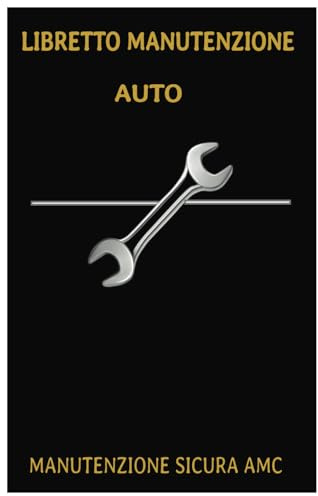 libretto manutenzione auto il tuo compagno organizzato e preciso per la tua guida su 4 ruote con tagliando auto riparazioni revisione consumo ... problemi che possono capitare sul veicolo
