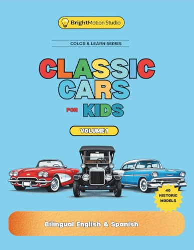 Classic Cars Coloring Book for Kids: Color, Learn & Discover 40 Historic Vehicles | Bilingual English & Spanish| Ages 6-10 (Color & Learn Series)