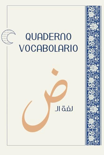 Quaderno Per Vocaboli Arabo: Taccuino di Vocabolario a 2 Colonne per Registrare 2800 parole Di Arabo, Libro da Riempire per l'apprendimento del Vocabolario, Apprendimento lingua straniera, Formato A5