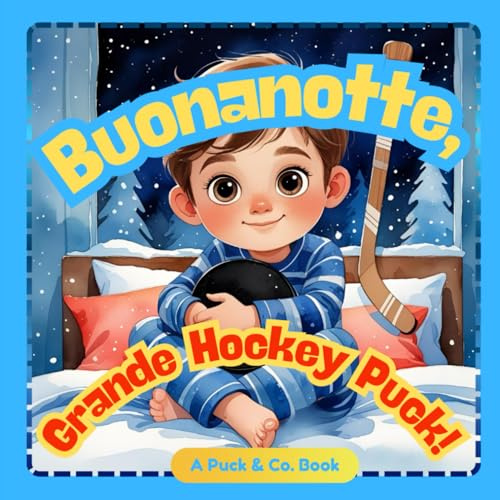 Buonanotte, Grande Hockey-Puck!: Una Tenera Storia della Buonanotte sull’Hockey per Piccoli Campioni