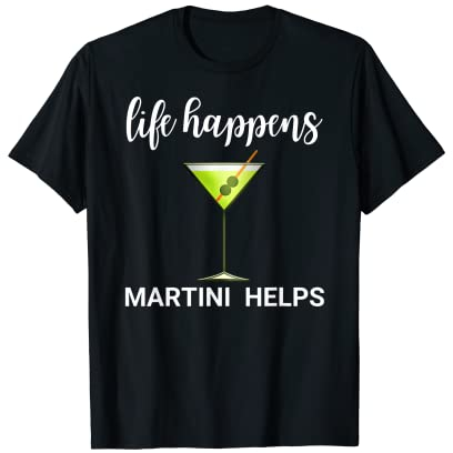 Martini Glass Bartender Vodka Life Happens Martini Helps T-Shirt