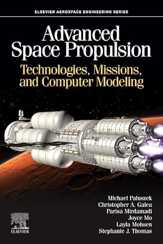 Advanced Space Propulsion: Technologies, Missions, and Computer Modeling (Aerospace Engineering)