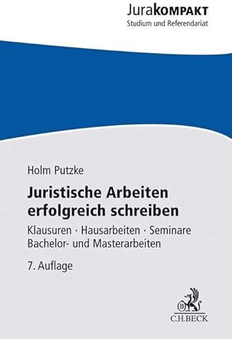Juristische Arbeiten erfolgreich schreiben: Klausuren, Hausarbeiten, Seminare, Bachelor- und Masterarbeiten (Jura kompakt)