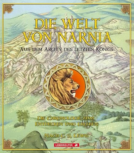 Die Welt von Narnia: Die Chronologie zum Entdecken und Erleben