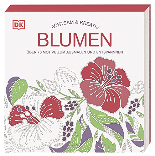 Achtsam & Kreativ. Blumen: Über 70 Motive zum Ausmalen und Entspannen