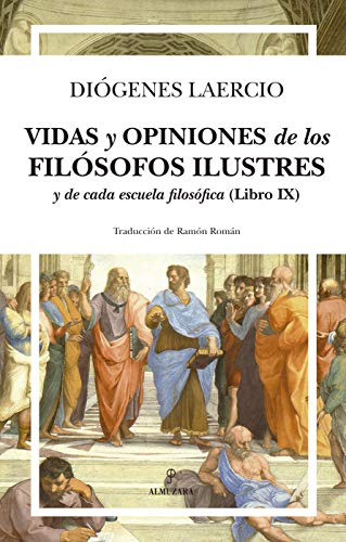 Vidas y Opiniones de Los Filósofos Ilustres y De Cada Escuela filosófica (Libro IX) (Filosofía y pensamiento)