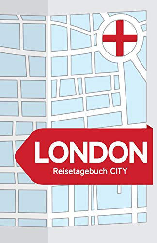 London Reisetagebuch City: Blanko Reisejournal zum Selberschreiben, als Tagebuch und Geschenk für den Trip nach London (England)