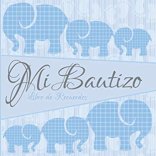 Mi Bautizo: Libro de Firmas, Recuerdos y Consejos a los Padres I Elefantes Azules I Para 50 personas I Para Deseos escritos y las Fotos más bellas I Idea de regalo para el bautizo de niños y niñas
