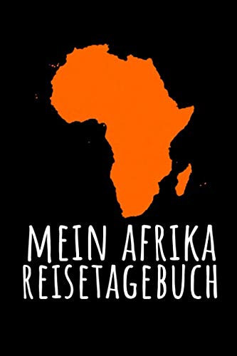 MEIN AFRIKA REISETAGEBUCH: Reisetagebuch Afrika | zum Eintragen der Erlebnisse und Erinnerungen | 120 Seiten, Punkteraster | Geschenkidee für Afrika Fans | Format 6x9 DIN A5 | Soft cover matt