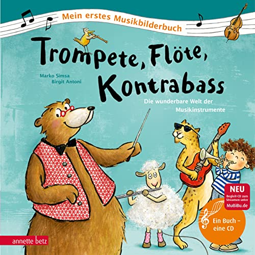 Trompete, Flöte, Kontrabass (Mein erstes Musikbilderbuch mit CD und zum Streamen, Bd.): Die wunderbare Welt der Musikinstrumente