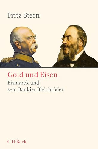 Gold und Eisen: Bismarck und sein Bankier Bleichröder (Beck Paperback)