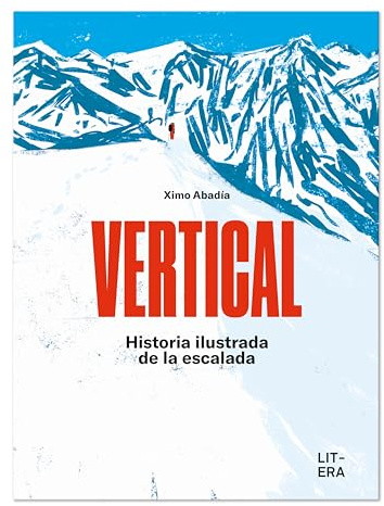 VERTICAL: Historia ilustrada de la escalada (Libro informativo)