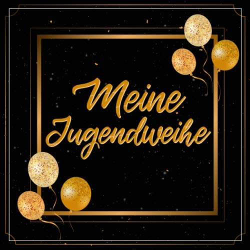 Meine Jugendweihe: Erinnerungsbuch zum Eintragen von Wünschen und Sprüchen | Perfekt als persönliches Geschenk geeignet
