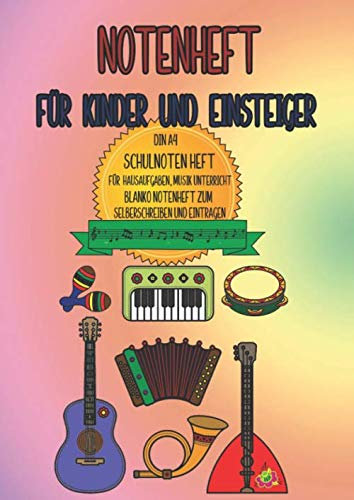 NOTENHEFT FÜR KINDER UND EINSTEIGER DIN A 4 SCHULNOTEN HEFT FÜR HAUSAUFGABEN, MUSIK UNTERRICHT BLANKO NOTENHEFT ZUM SELBERSCHREIBEN UND EINTRAGEN