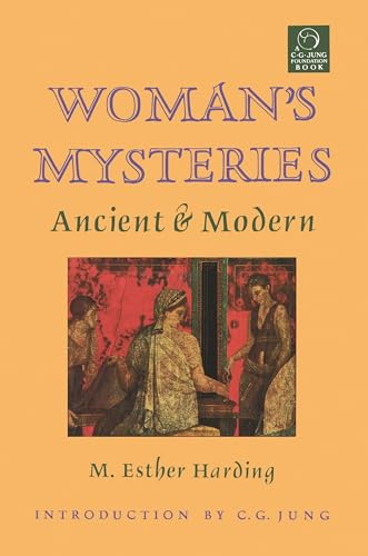 Woman's Mysteries: Ancient and Modern (C. G. Jung Foundation Books Series, Band 10)