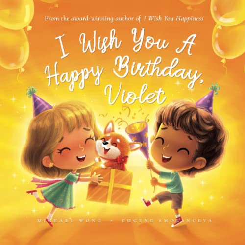 I Wish You A Happy Birthday, Violet (The Unconditional Love for Violet Series)