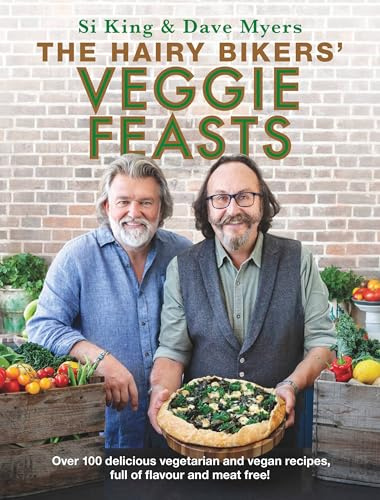 The Hairy Bikers' Veggie Feasts: Over 100 delicious vegetarian and vegan recipes, full of flavour and meat free!