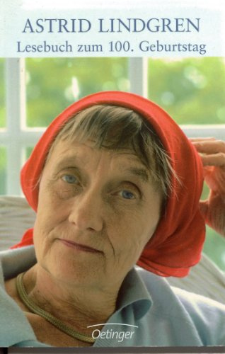 Astrid Lindgren. Lesebuch zum 100. Geburtstag