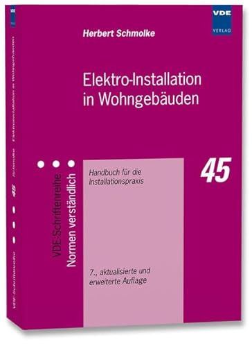 Elektro-Installation in Wohngebäuden: Handbuch für die Installationspraxis (VDE-Schriftenreihe – Normen verständlich)