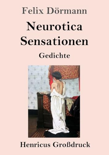 Neurotica / Sensationen (Großdruck): Gedichte