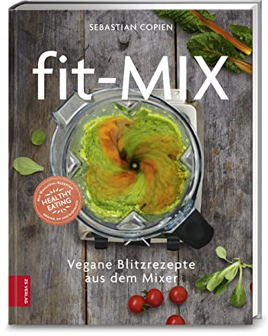 Fit-Mix: Vegane Blitzrezepte aus dem Mixer