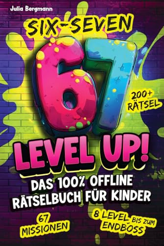 Six-Seven 67 Level Up! Das 100% Offline Rätselbuch für Kinder ab 10 Jahren: Mit 67 Missionen und über 200 Rätseln | Das perfekte Geschenk für clevere Kids