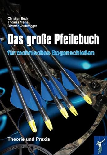 Das große Pfeilebuch für technisches Bogenschießen