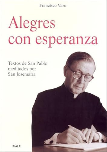 Alegres con Esperanza. Textos De San Pab: Textos de San Pablo meditados por San Josemaría (Libros sobre el Opus Dei)
