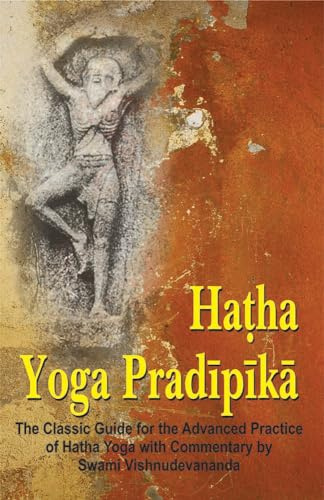 Hatha Yoga Pradipika: The Classic Guide for the Advanced Practice of Hatha Yoga
