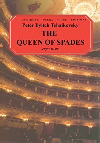 The Queen of Spades: An Opera in Three Acts and Seven Scenes