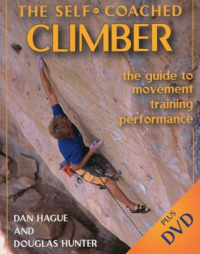 Self-Coached Climber: The Guide to Movement, Training, Performance [with DVD] [With DVD]