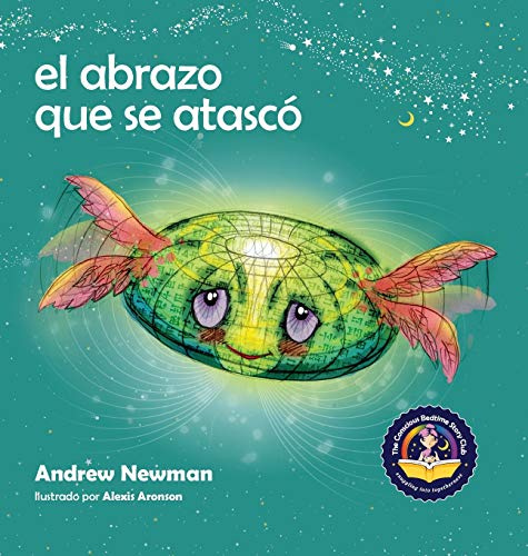 El abrazo que se atascó: Enseñando a los niños a acceder a sus corazones y liberarse de pensamientos pegajosos (3) (Conscious Stories)