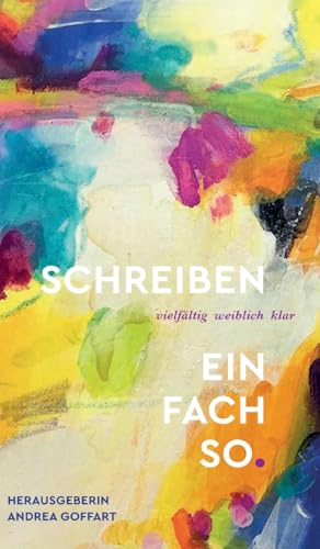 Schreiben - einfach so: vielfältig. weiblich. klar.