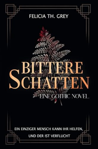 Bittere Schatten - eine Gothic Novel: Düster, eindringlich und romantisch. Ein fesselndes Märchen in den Wäldern der Karpaten, jenseits von Hoffnung und Verhängnis