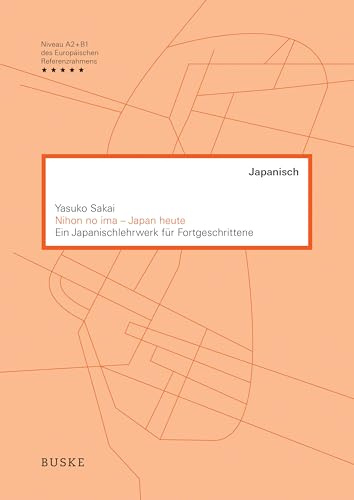 Nihon no ima – Japan heute: Ein Japanischlehrwerk für Fortgeschrittene