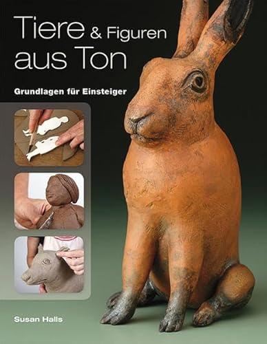 Tiere und Figuren aus Ton: Grundlagen für Einsteiger