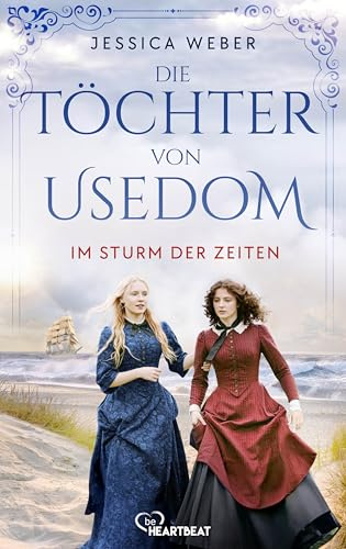 Die Töchter von Usedom - Im Sturm der Zeiten (Ostsee-Familiensaga, Band 1)