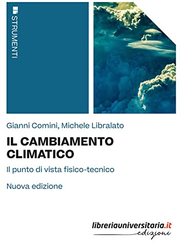 Il cambiamento climatico. Il punto di vista fisico-tecnico. Nuova ediz.