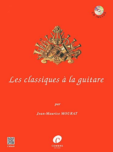 Partitions classique COMBRE MOURAT JEAN-MAURICE - LES CLASSIQUES A LA GUITARE VOL.1 Guitare