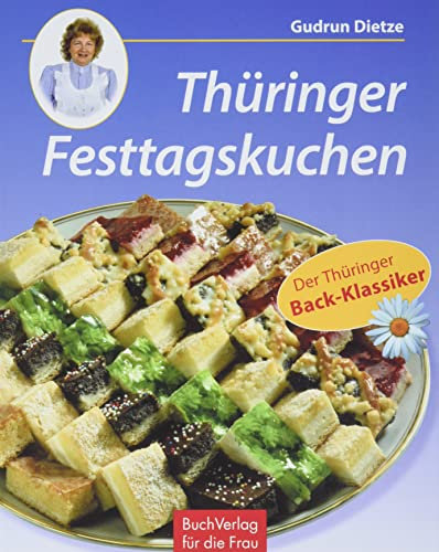 Thüringer Festtagskuchen. 69 Originalrezepte