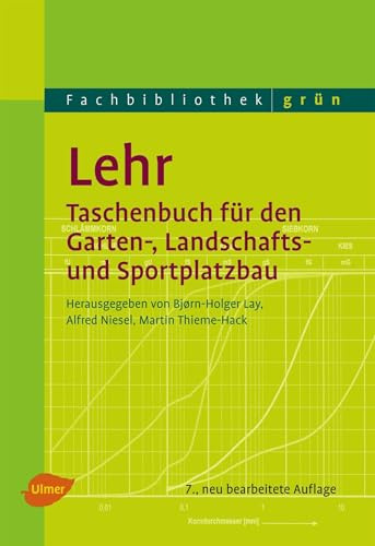 Lehr - Taschenbuch für den Garten-, Landschafts- und Sportplatzbau (Fachbibliothek Grün)