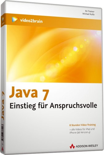 Java 7 - Video-Training - Der Master Class-Kurs mit 8 Stunden Videotraining.: Einstieg für Anspruchsvolle (AW Videotraining Grafik/Fotografie)