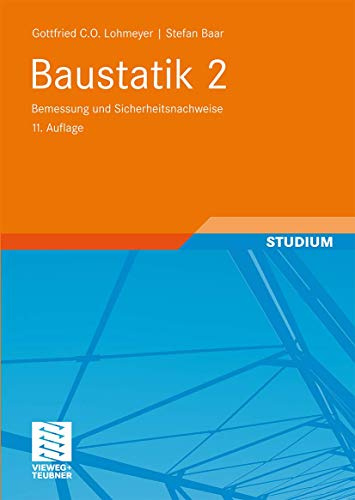 Baustatik 2: Bemessung und Sicherheitsnachweise: Mit 48 Übungsaufgaben