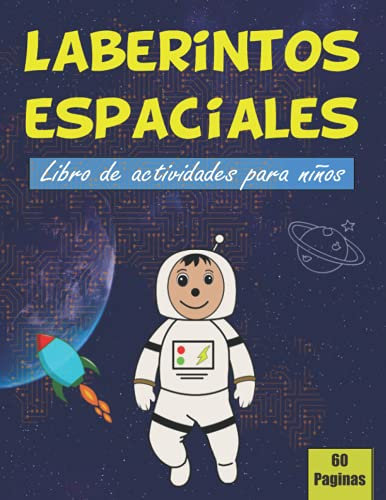 Laberintos espaciales: Libro de actividades ideal para niños I niños y niñas I A partir de 4 años | 60 laberintos diferentes para descubrir para pasar ... divirtiéndose I Formato A4 (EDICIÓN ESPAÑOL)