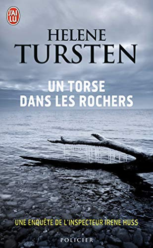 Un torse dans les rochers: Une enquête de l'inspecteur Irene Huss
