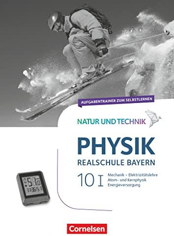 Natur und Technik - Physik Neubearbeitung - Realschule Bayern - Band 10: Wahlpflichtfächergruppe I: Aufgabentrainer zum Selbstlernen